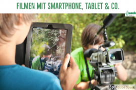 Filmen mit Smartphone, Tablet & Co. Filmen mit Smartphone, Tablet & Co.