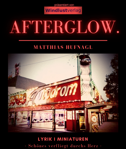Zu sehen ist das Cover des Bandes "Afterglow" von Matthias Hufnagl - ein schwarzer Einband mit roter Neonschrift und einem Foto von einem Autoscooter-Stand in einem Vergnügungspark