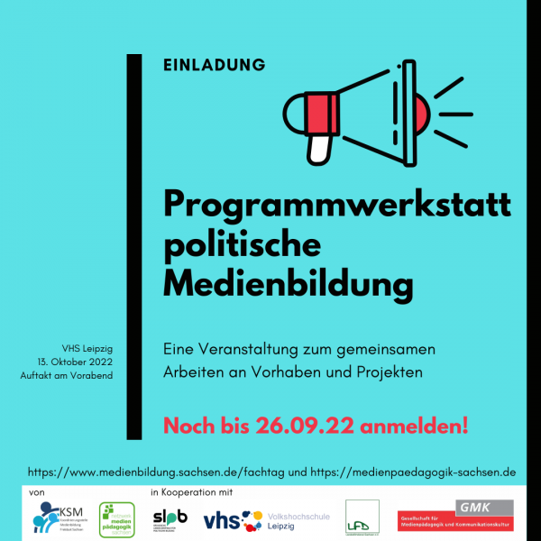 Grafik zur Ankündigung der Veranstaltung mit schwarzer Schrift auf türkisem Hintergrund: "Einladung Programmwerkstatt politische Medienbildung. Eine Veranstaltung zum gemeinsamen Arbeiten an Vorhaben und Projekten, 13. Oktober 2022 VHS Leipzig, Auftakt am Vorabend macromedia Hochschule, Noch bis 26.09.11 anmelden! Link zur Anmeldung, Logos der Veranstalter und Förderer.