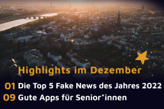 Dresden von oben im Abendlicht, darauf als Schriftzug: "Highlights im Dezember", "01 Die Top 5 Fake News des Jahres 2022" und "09 Gute Apps für Senior*innen"