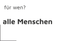 schwarze Schrift "für wen?" und darunter "alle Menschen"